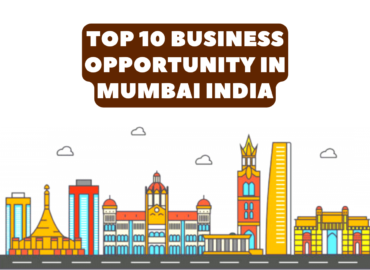 Top 10 Business Opportunity In Mumbai India